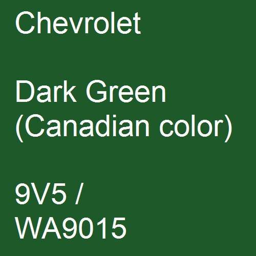 Chevrolet, Dark Green (Canadian color), 9V5 / WA9015.